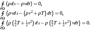\begin{displaymath}
\begin{array}
{l}
\oint\limits_{\partial \Omega }\left( \rho...
 ...o \left( \frac 52T+\frac 12v^2\right) vdt\right) =0.\end{array}\end{displaymath}