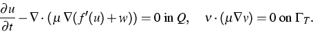 \begin{displaymath}
\dfrac{\partial u}{\partial t} - 
\nabla \cdot (\,\mu \,\nab...
 ...; Q,\quad 
\nu \cdot (\mu \nabla v) = 0 \;\text{on}\; \Gamma_T.\end{displaymath}