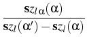 $\displaystyle {\frac{{{{\bf s} z}_{l {\alpha}}({\alpha})}}{{{{\bf s}
z}_l({\alpha^{\prime}})-{{\bf s}
z}_l({\alpha})}}}$