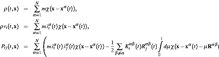 \begin{eqnarray}
\rho (t,\mathbf{x})&=&\sum\limits_{\alpha =1}^Nm\chi
(\mathbf{x...
 ...\mathbf{x-x}^\alpha
(t)-\mu \mathbf{R}^{\alpha \beta} (t))\right).\end{eqnarray}