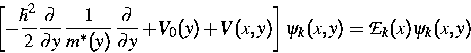\begin{eqnarray}
\left[
- \frac{\hbar^2}{2} \frac{\partial}{\partial y } \,
 \fr...
 ...0(y)
+ V(x,y)
\right]\psi_k(x,y)
= {\mathcal E}_{k}(x) \psi_k(x,y)\end{eqnarray}