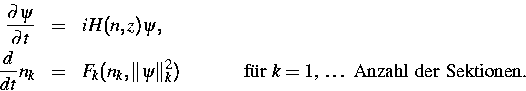 \begin{eqnarray}
\frac{\partial \psi}{\partial t} & = & iH (n,z) \psi
, \ 
\fra...
 ..._k^2)
\mbox{\hspace*{3em} fr $k=1$, \ldots Anzahl der Sektionen.}\end{eqnarray}