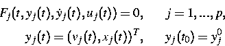 \begin{eqnarray}
F_j(t,y_j(t),\dot{y}_j(t),u_j(t)) = 0, & & j=1,...,p ,\nonumber
\ [1mm]
y_j(t)=(v_j(t),x_j(t))^T, && y_j(t_0)=y_j^0 \nonumber\end{eqnarray}