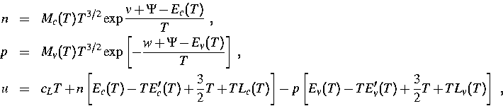 \begin{eqnarray*}
n &=& M_c(T) T^{3/2}\exp{\frac{v + \Psi - E_c(T)}{T}} ~,\  p ...
 ...- p \left[E_v(T) - TE'_v(T) + \frac{3}{2} T + T L_v(T) \right]~, \end{eqnarray*}