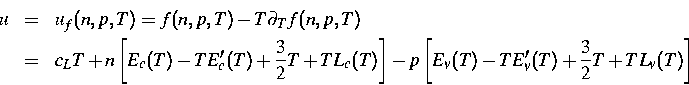 \begin{eqnarray*}
u & = & u_f(n,p,T) = f(n,p,T) - T \partial_T f(n,p,T) \  &=& ...
 ...
 - p \left[E_v(T) - TE'_v(T) + \frac{3}{2} T + T L_v(T) \right] \end{eqnarray*}